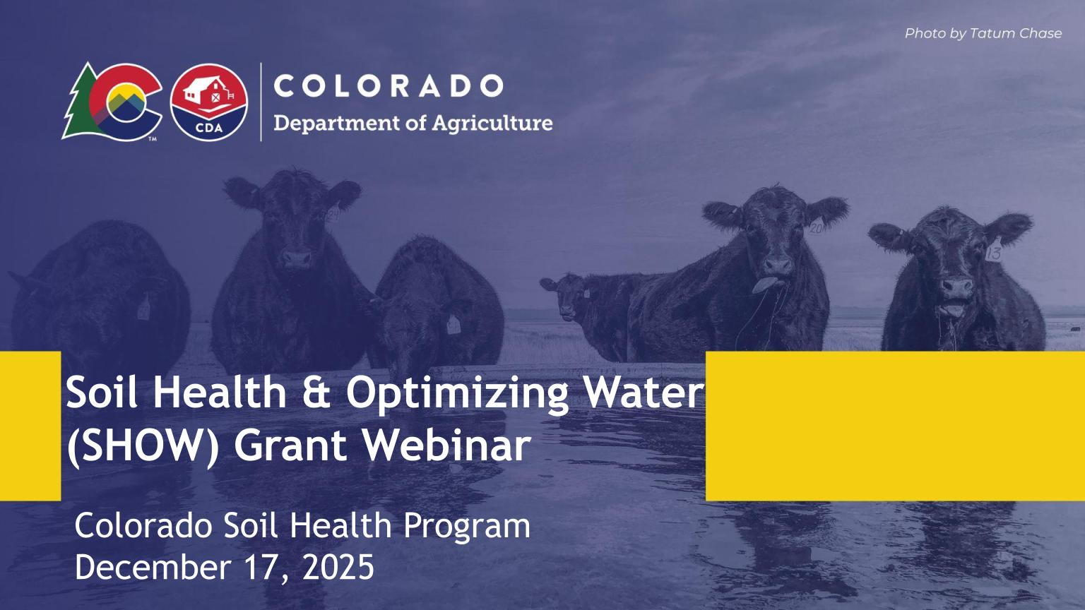 Title slide of webinar slideshow that reads Soil Health & Optimizing Water (SHOW) Grant Webinar with a photo of cattle in the background 