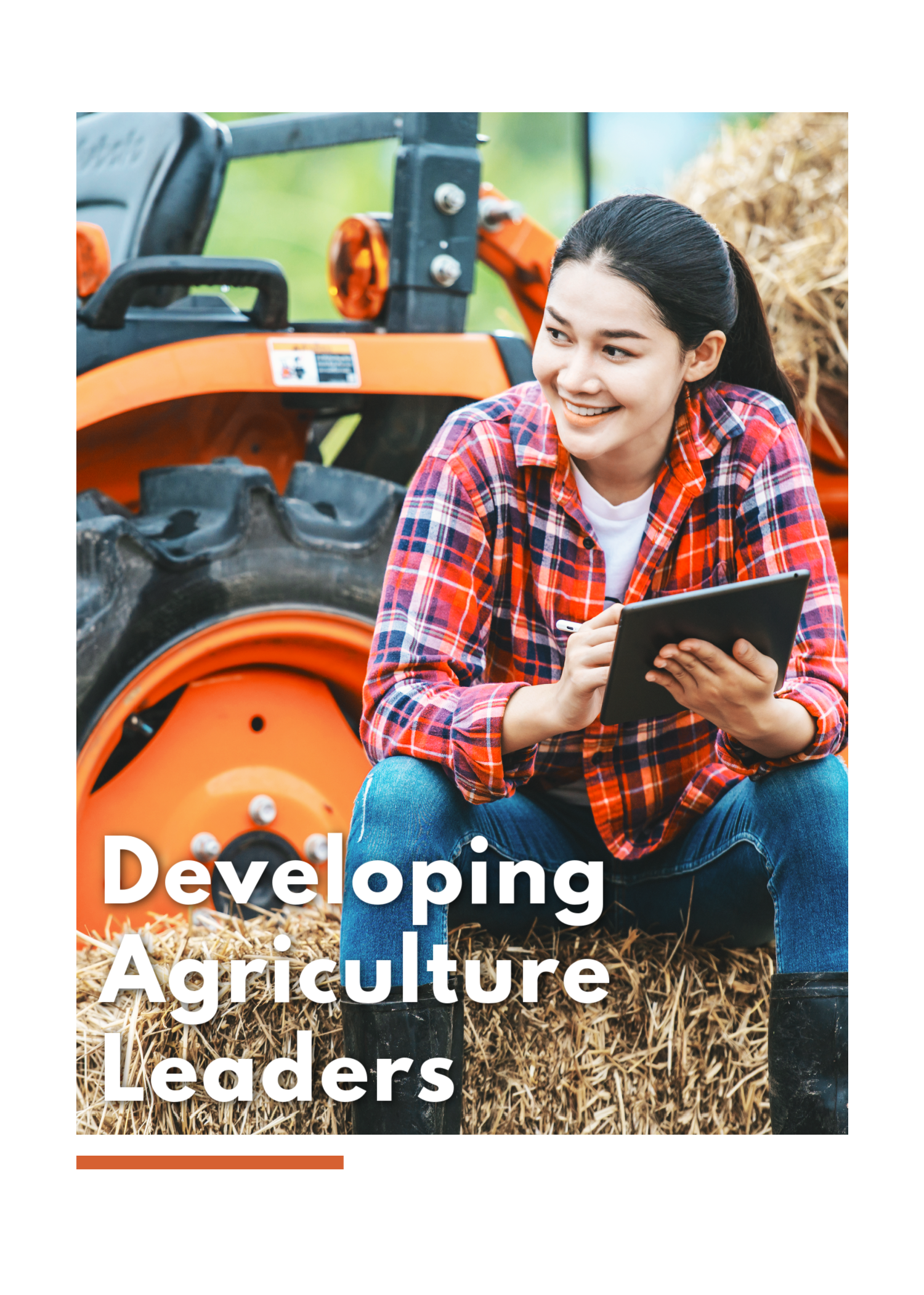 Young woman with iPad sitting on a bale of hay in front of a tractor with text: Developing Agricultural Leaders