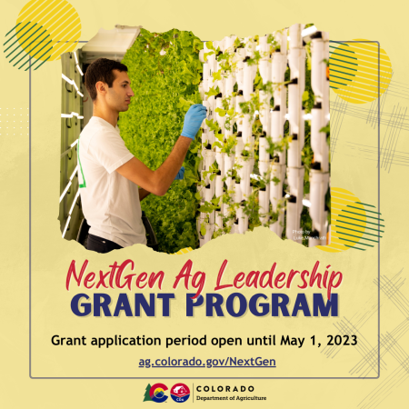 Next Gen Ag Leadership grant application period open until May 1, 2023. Apply at ag.colorado.gvo/nextgen